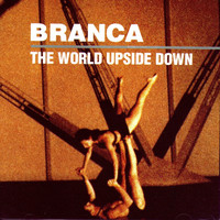 Glenn Branca, The New York Chamber Sinfonia, Glen Cortese - The World Upside Down