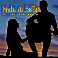Global Village Players - Noche de Pasión (Night of Passion): Romantic Latin Guitar