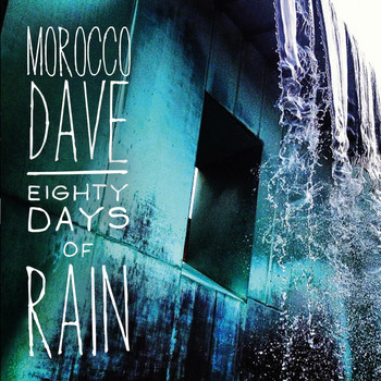 Morocco Dave - Eighty Days of Rain