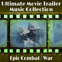 Hollywood Trailer Music Orchestra - Ultimate Movie Trailer Music Collection: Epic Combat & War