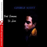 George Scott - Find Someone to Love (Digitally Remastered)