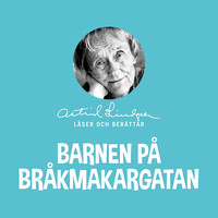 Astrid Lindgren - Barnen på Bråkmakargatan