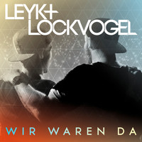 Leyk & Lockvogel - Wir waren da (EP)