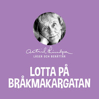Astrid Lindgren - Lotta på Bråkmakargatan
