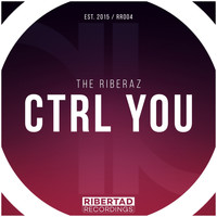 The Riberaz - CTRL YOU