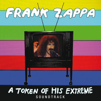 Frank Zappa - A Token Of His Extreme (Live)
