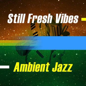 Various Artists - Still Fresh Vibes - Ambient Jazz