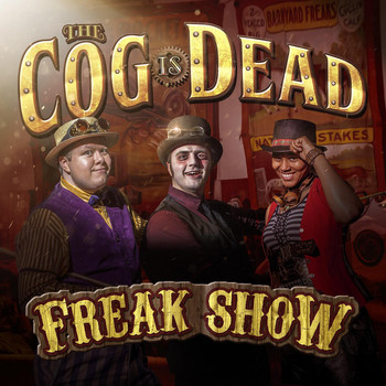 The Cog is Dead - Freak Show