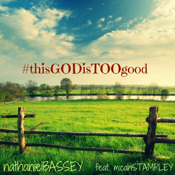 Micah Stampley - This God Is Too Good (feat. Micah Stampley)