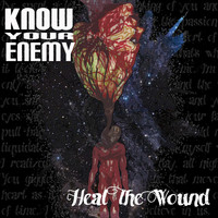 Know Your Enemy - Heal the Wound - EP
