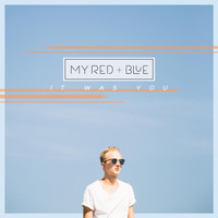 MY RED + BLUE - It Was You
