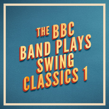 BBC Band - The BBC Band Plays Swing Classics 1