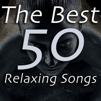 Relax, Relax & Relax and Relaxation And Meditation - The Best 50 Relaxing songs
