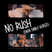Tomorrow People - No Rush (Papa Pablo Remix)
