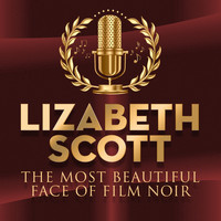 Lizabeth Scott - The Most Beautiful Face of Film Noir