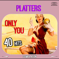 The Platters - The Platters   40 Hits Only You (Remastered)