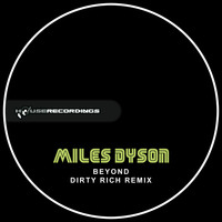 Miles Dyson - Beyond (Dirty Rich Remix)