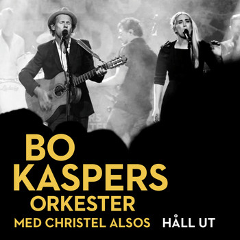 Bo Kaspers Orkester feat. Christel Alsos - Håll ut
