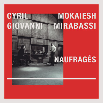 Cyril Mokaiesh et Giovanni Mirabassi - Naufragés