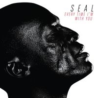 Seal - Every Time I'm with You