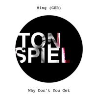 Ming (GER) - Why Don't You Get