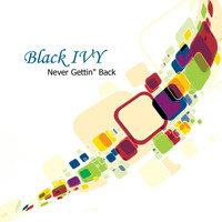 Black ivy - Never Gettin" Back