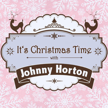 Johnny Horton - It's Christmas Time with Johnny Horton