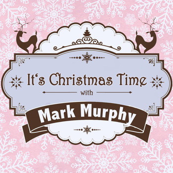 Mark Murphy - It's Christmas Time with Mark Murphy