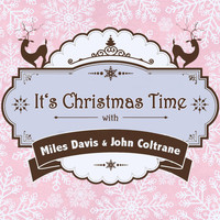 Miles Davis & John Coltrane - It's Christmas Time with Miles Davis & John Coltrane