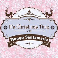 Mongo Santamaria - It's Christmas Time with Mongo Santamaria
