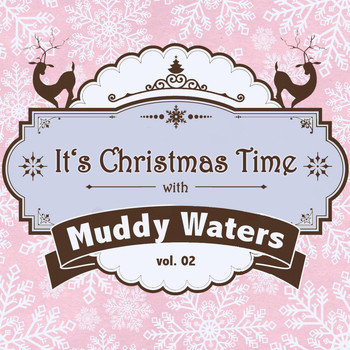 Muddy Waters - It's Christmas Time with Muddy Waters, Vol. 02