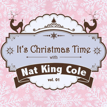 Nat King Cole - It's Christmas Time with Nat King Cole, Vol. 01