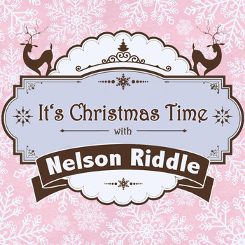 Nelson Riddle - It's Christmas Time with Nelson Riddle
