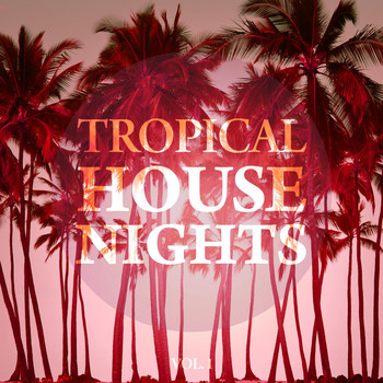 Various Artists - Tropical House Nights, Vol. 1