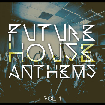 Various Artists - Future House Anthems, Vol. 1
