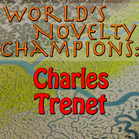 Charles Trénet - World's Novelty Champions: Charles Trenet