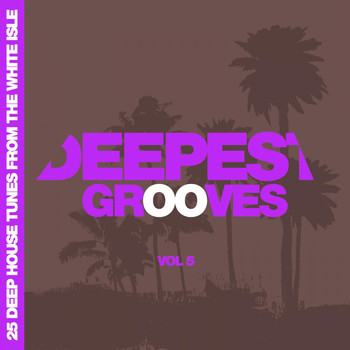 Various Artists - Deepest Grooves - 25 Deep House Tunes from the White Isle, Vol. 5