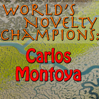 Carlos Montoya - World's Novelty Champions: Carlos Montoya