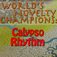 Calypso Rhythm - World's Novelty Champions: Calypso Rhythm