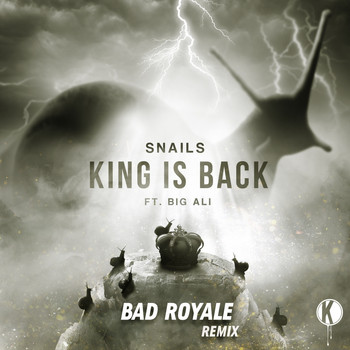 Snails - King is Back (Bad Royale Remix)