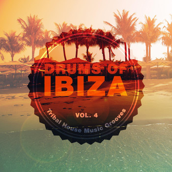 Various Artists - Drums of Ibiza (Tribal House Music Grooves), Vol. 4