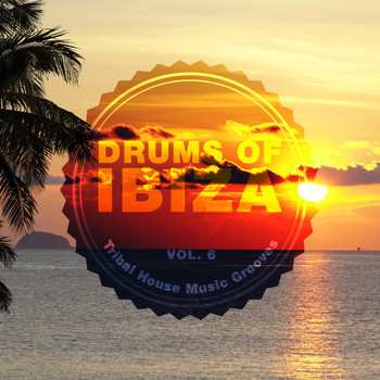 Various Artists - Drums of Ibiza (Tribal House Music Grooves), Vol. 6