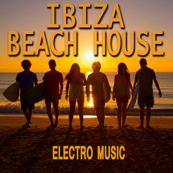 Various Artists - Ibiza Beach House Electro Music