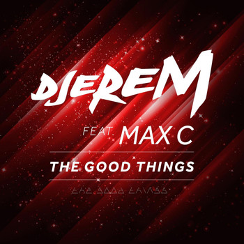 Djerem feat. Max C - The Good Things