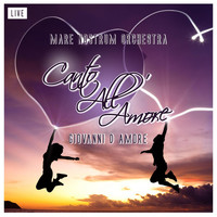 Giovanni D Amore & Mare Nostrum Orchestra - Canto all'amore (Live)