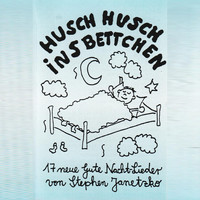 Stephen Janetzko - Husch, husch, ins Bettchen - 17 neue Gute Nacht-Lieder