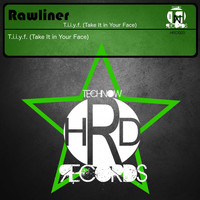 Rawliner - T.I.I.Y.F. (Take It in Your Face)