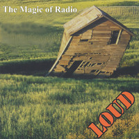 The Magic of Radio - Loud