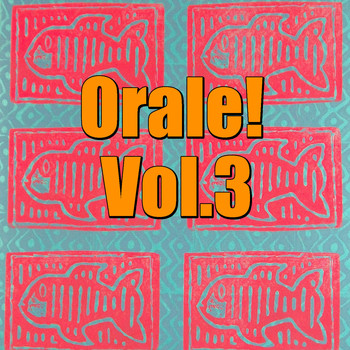 Various Artists - Orale! Vol.3