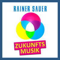 Rainer Sauer - Zukunftsmusik